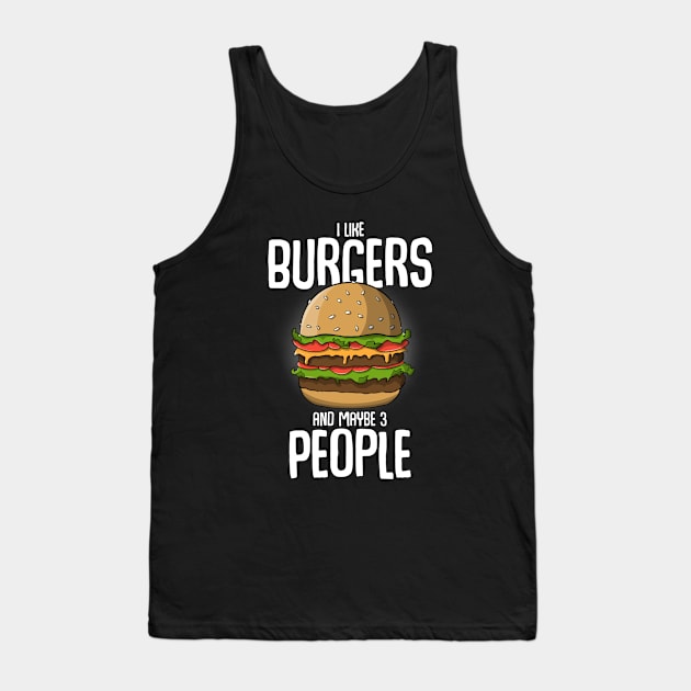 I like burgers and maybe 3 people Tank Top by MerchBeastStudio